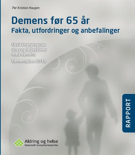 Demens før 65 år - Fakta, utfordringer og anbefalinger
